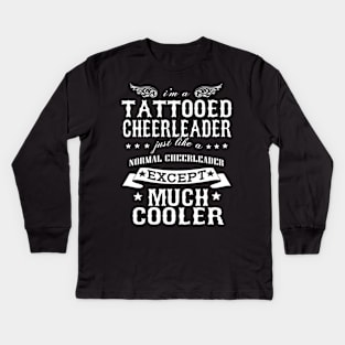 I’M A Tattooed Cheerleader Just Like A Normal Cheerleader Except Much Cooler Kids Long Sleeve T-Shirt